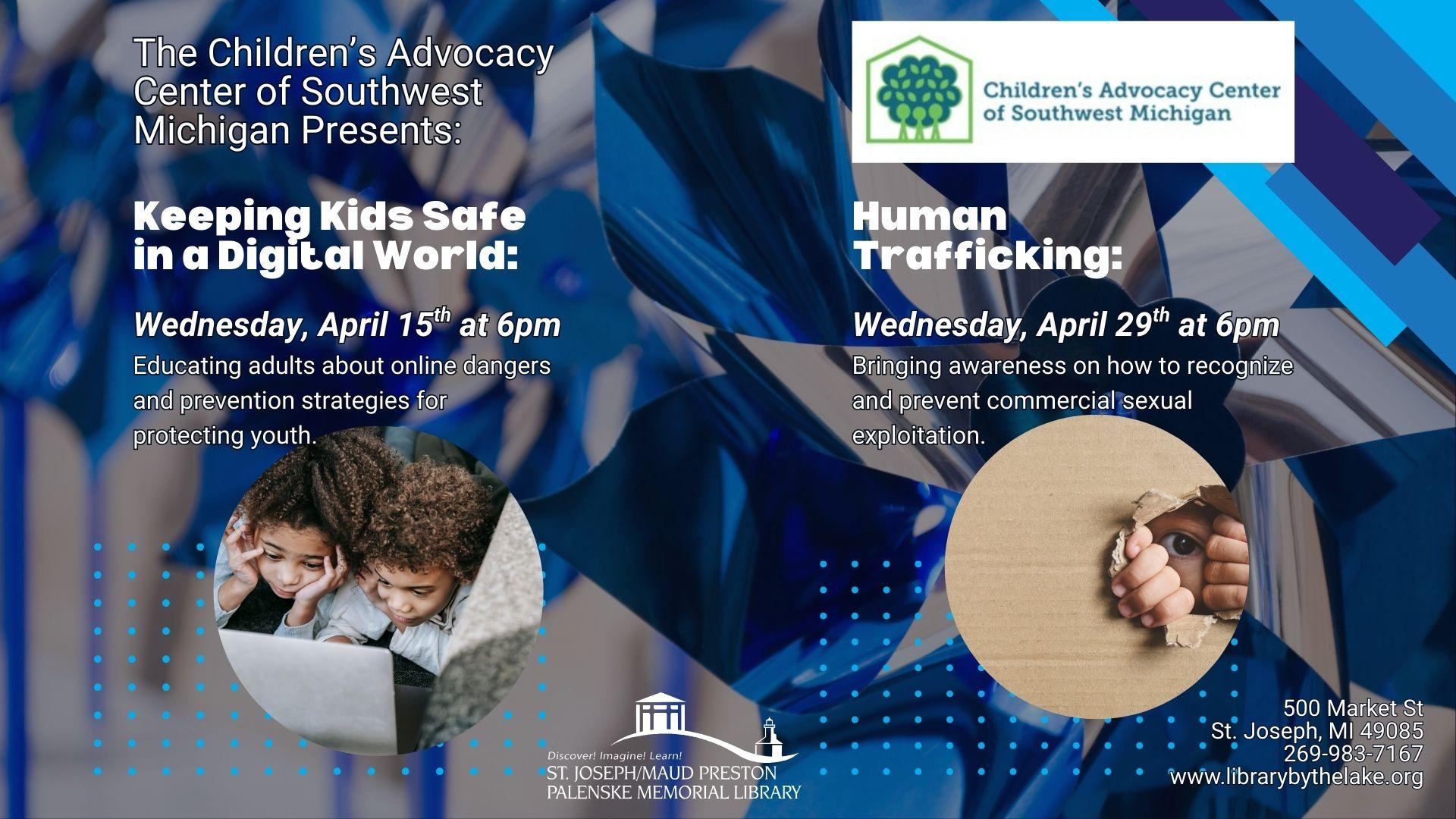 The Children's Advocacy Center of Southwest Michigan presents "Keeping Kids Safe in a Digital World: Educating adults about online dangers and prevention strategies for protecting youth."
