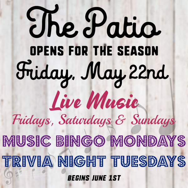 The Patio Opens for the Season Friday May 22nd