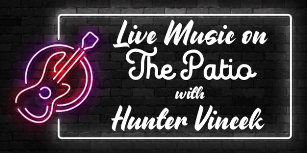 Live Music on The Patio with Hunter Vincek