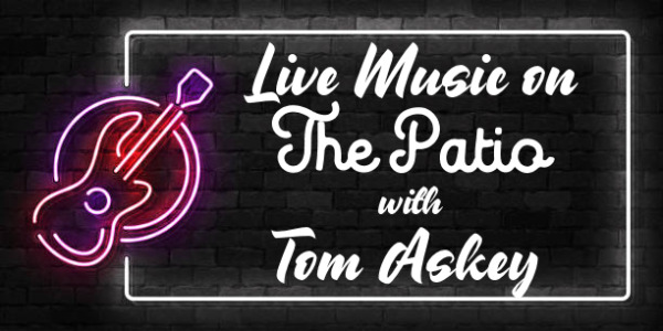 Live Music on The Patio w/Tom Askey