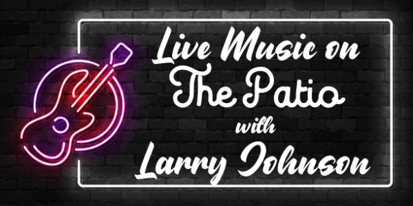 Live Music on The Patio w/Larry Johnson