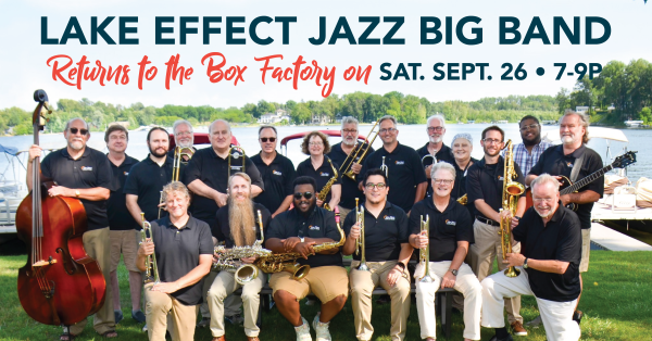Members of the Lake Effect Jazz Band with their instruments. Text reads Lake Effect Jazz Big Band returns to the Box Factory  on Saturday September 26. 7-9pm
