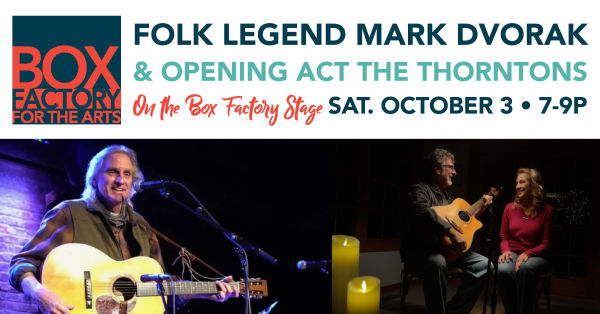 Text reads folk legend Mark Dvorak & opening act The Thorntons on the Box Factory stage, Saturday October 3, 7-9pm