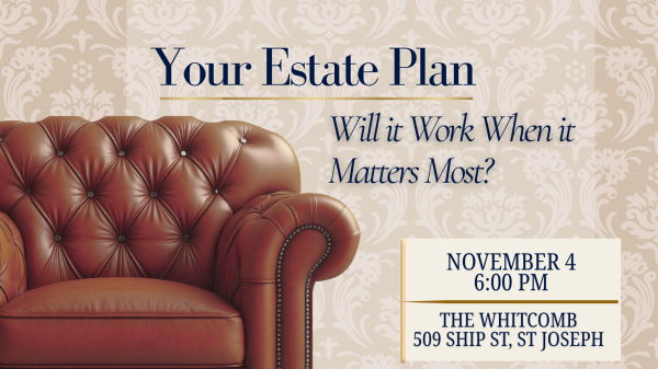 Your Estate Plan: Will it work when it matters most?